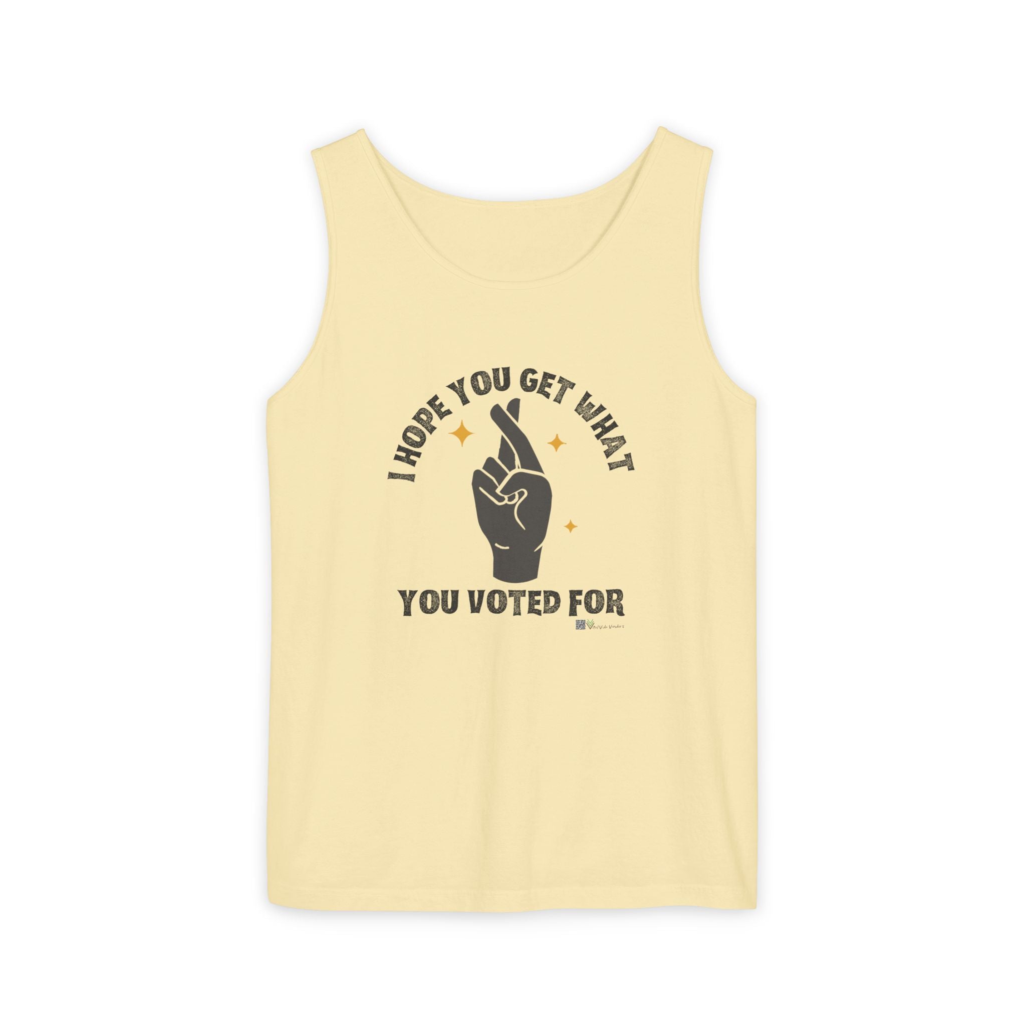 Fingers Crossed “I Hope You Get What You Voted For” Activist Tank Top