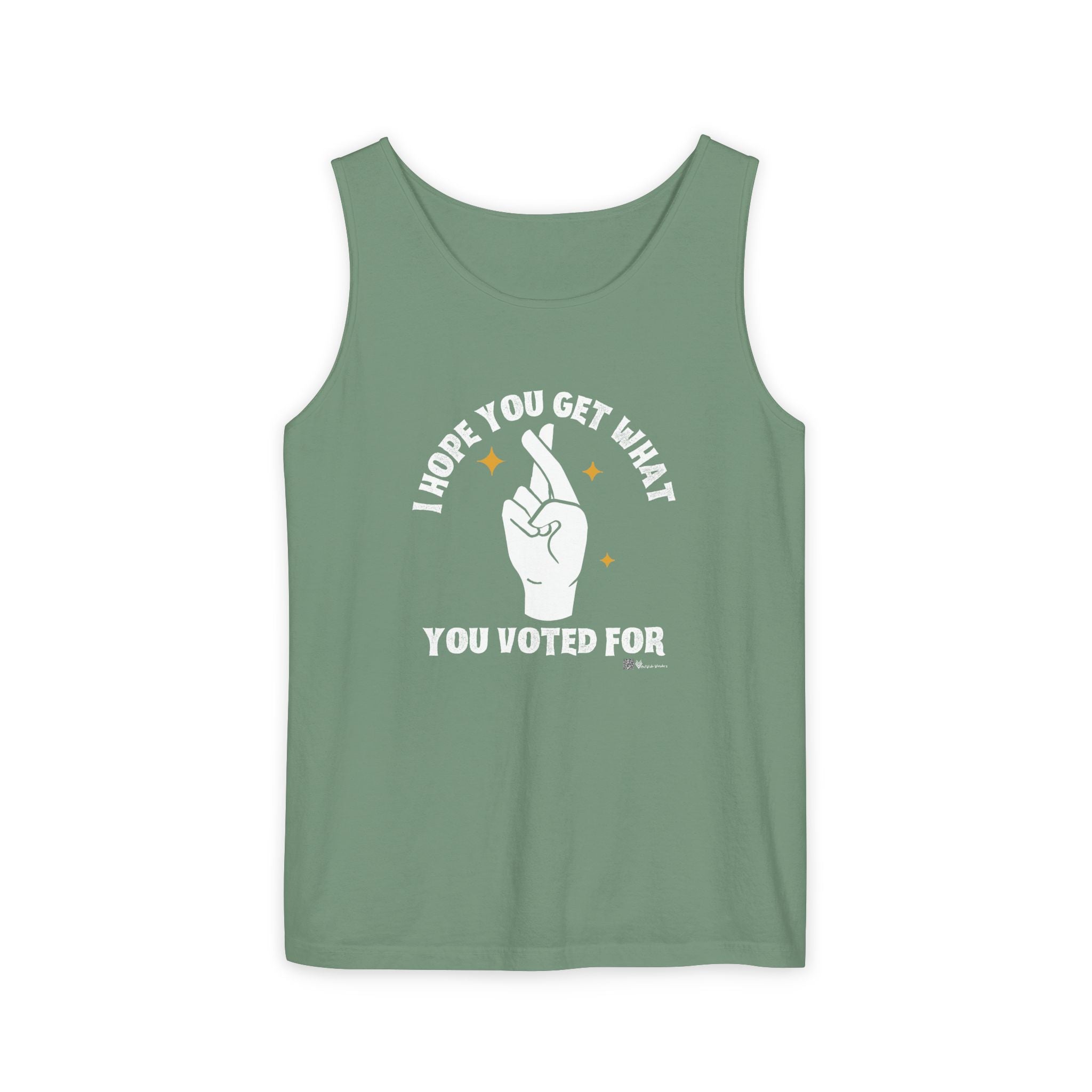 Fingers Crossed “I Hope You Get What You Voted For” Activist Tank Top