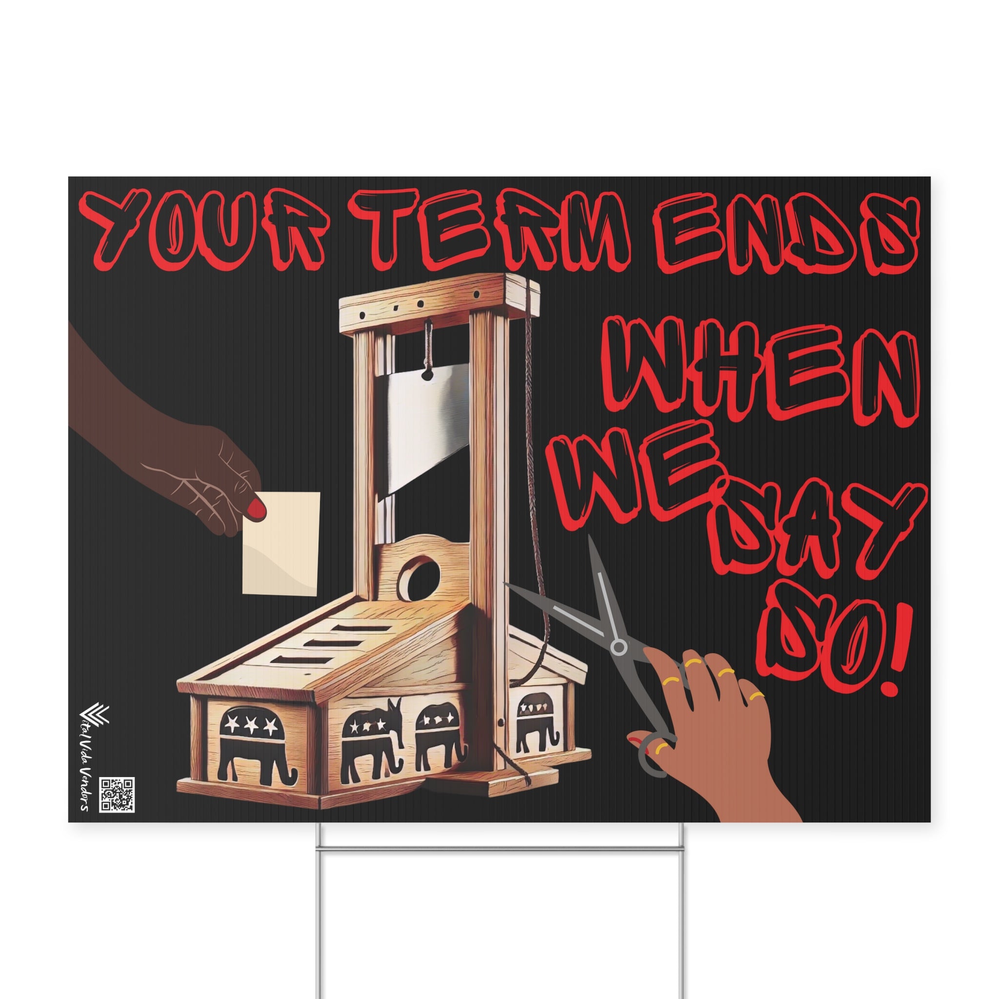 Your Term Ends When We Say So! Guillotine Vote Protest Sign