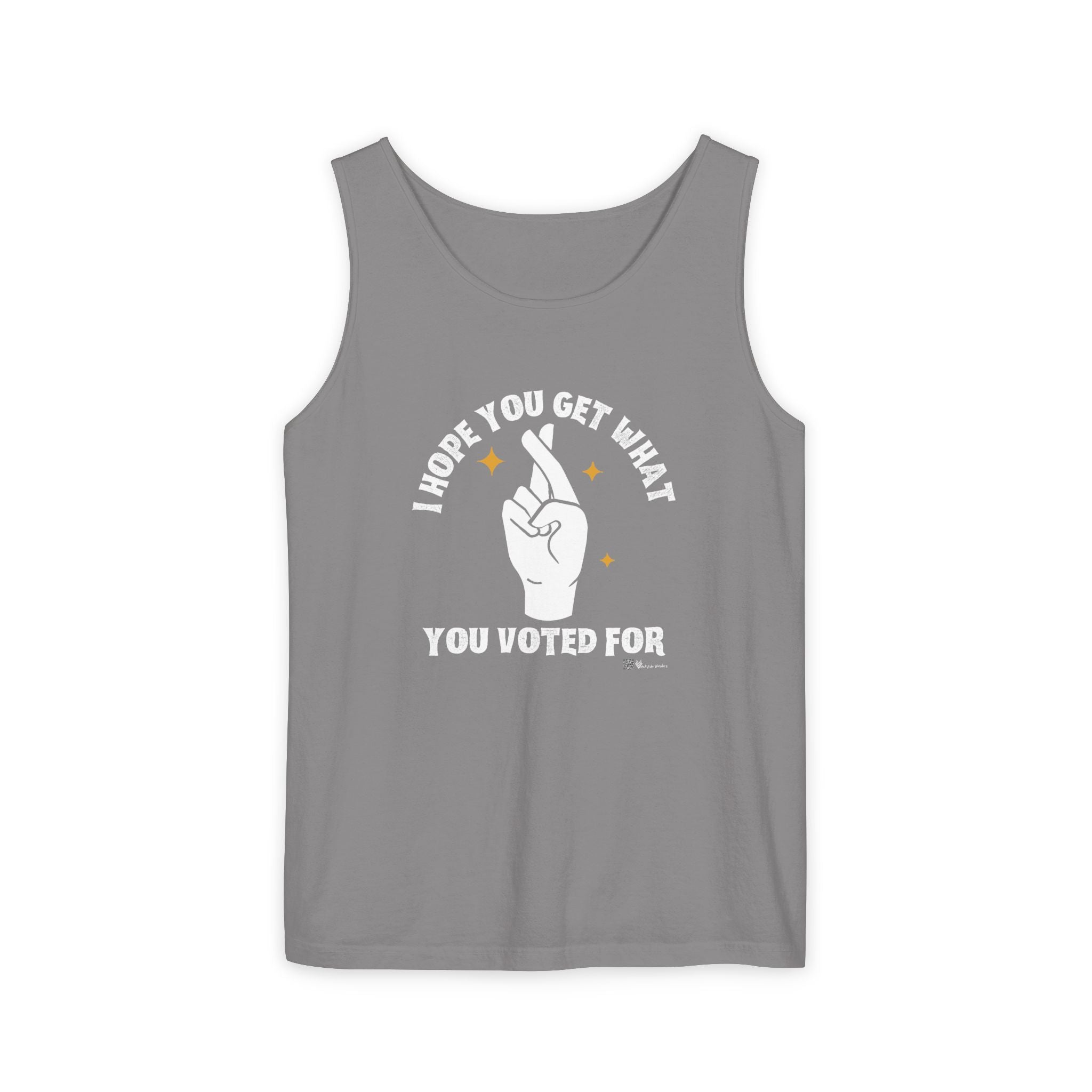 Fingers Crossed “I Hope You Get What You Voted For” Activist Tank Top
