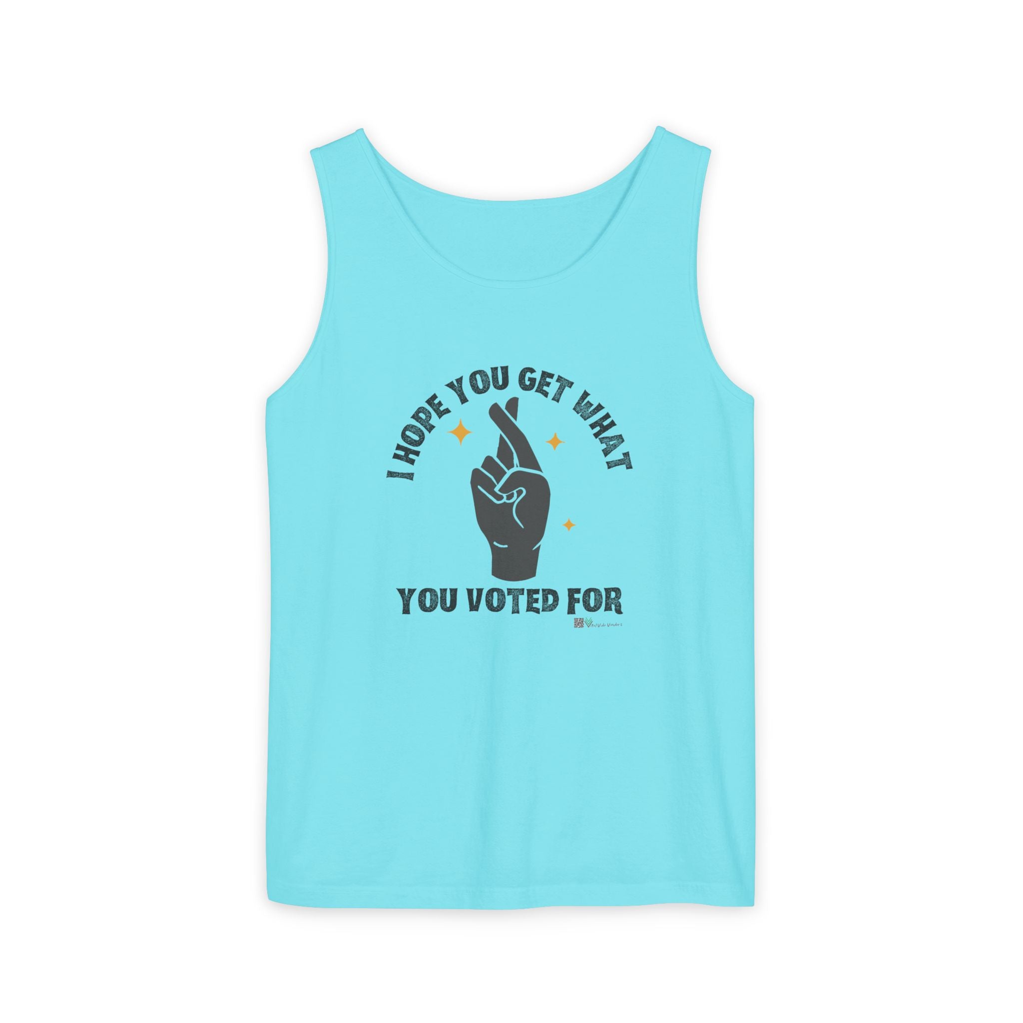 Fingers Crossed “I Hope You Get What You Voted For” Activist Tank Top