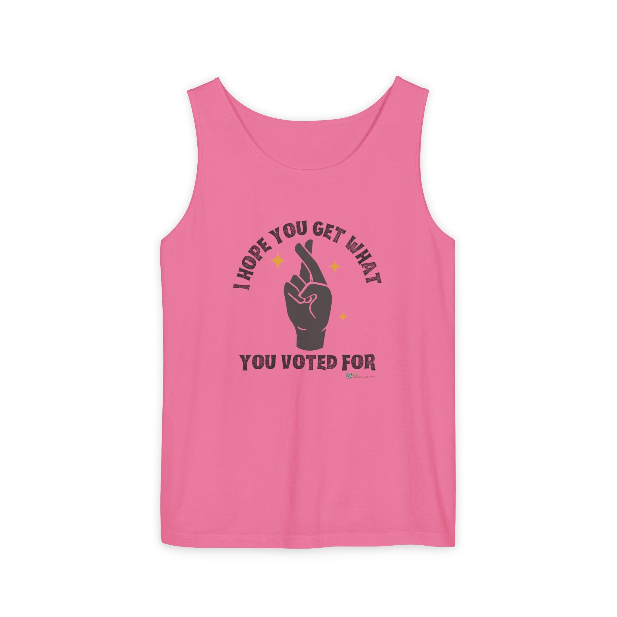 Fingers Crossed “I Hope You Get What You Voted For” Activist Tank Top