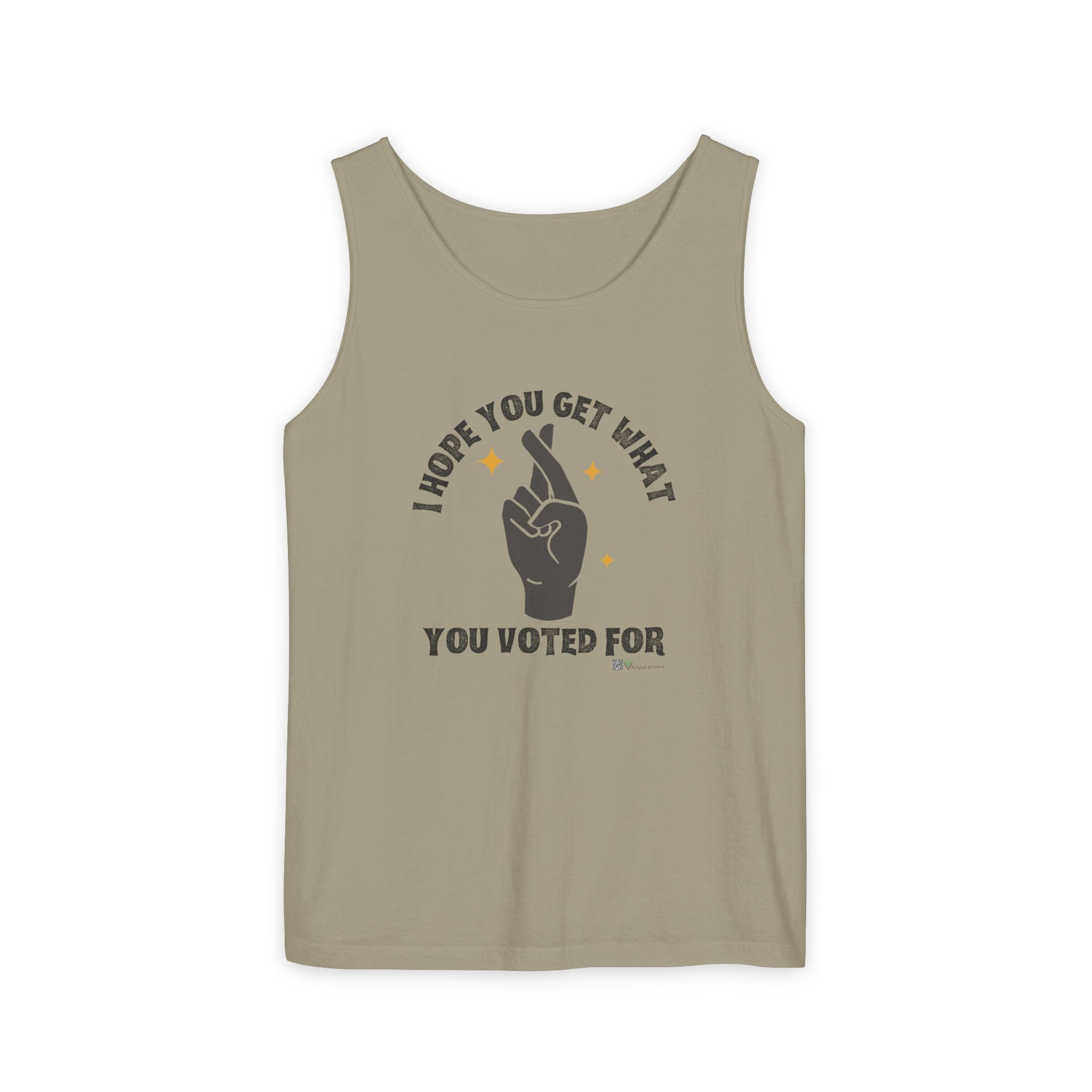 Fingers Crossed “I Hope You Get What You Voted For” Activist Tank Top