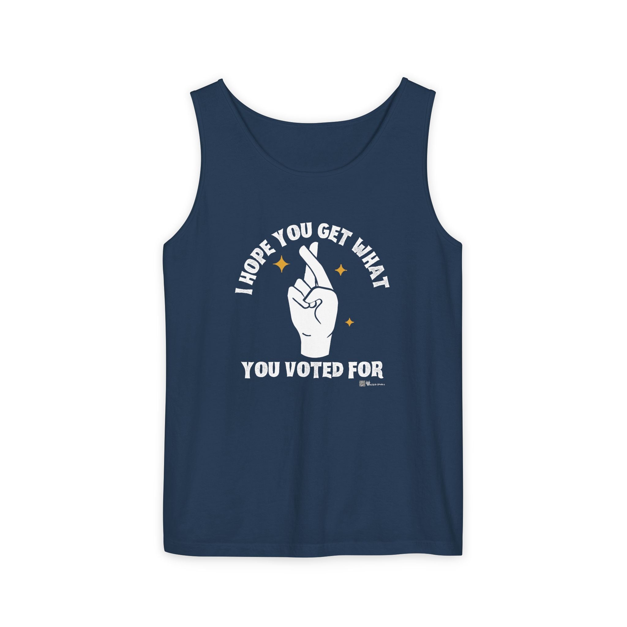 Fingers Crossed “I Hope You Get What You Voted For” Activist Tank Top