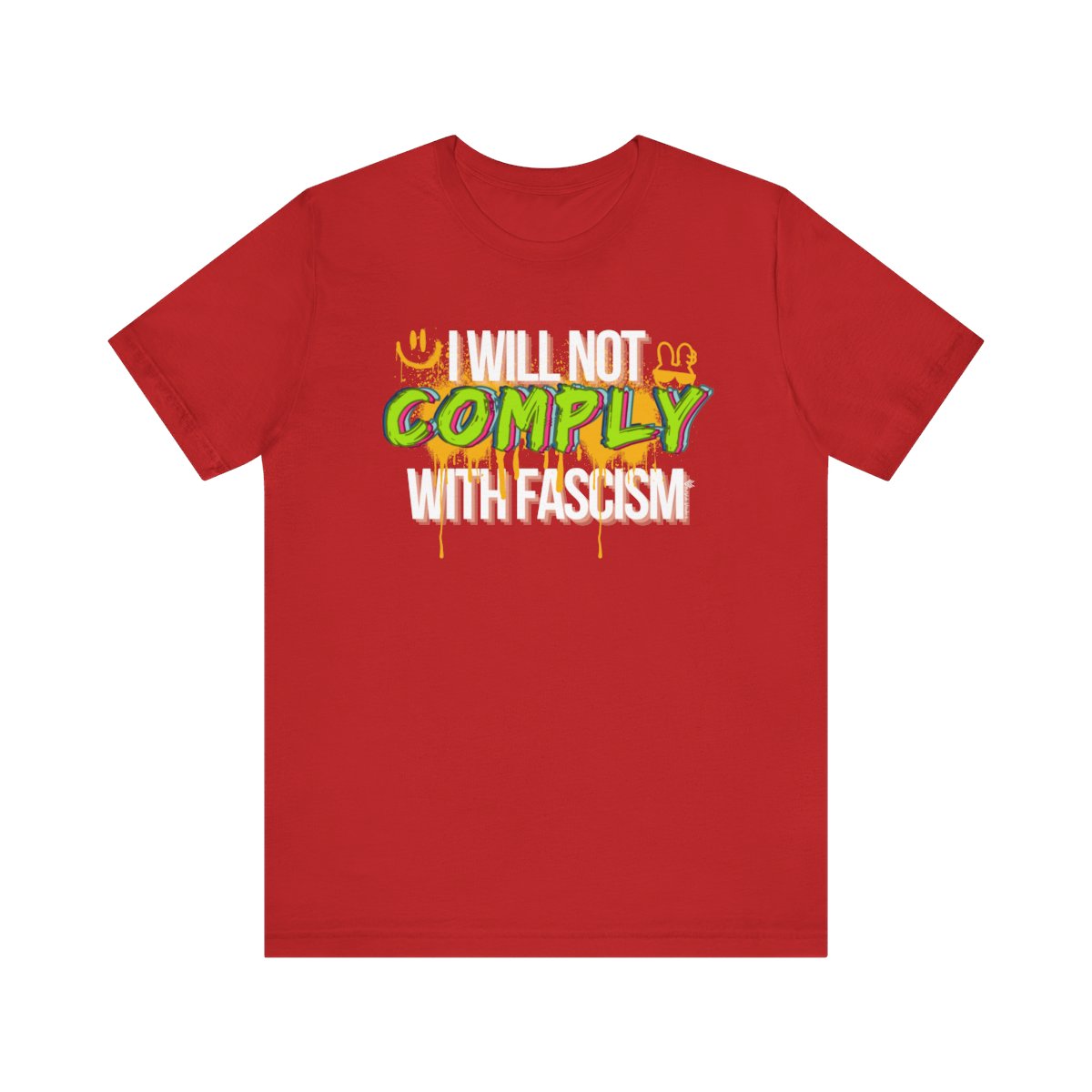 I Will Not Comply With Fascism Tee – Graffiti Protest Shirt