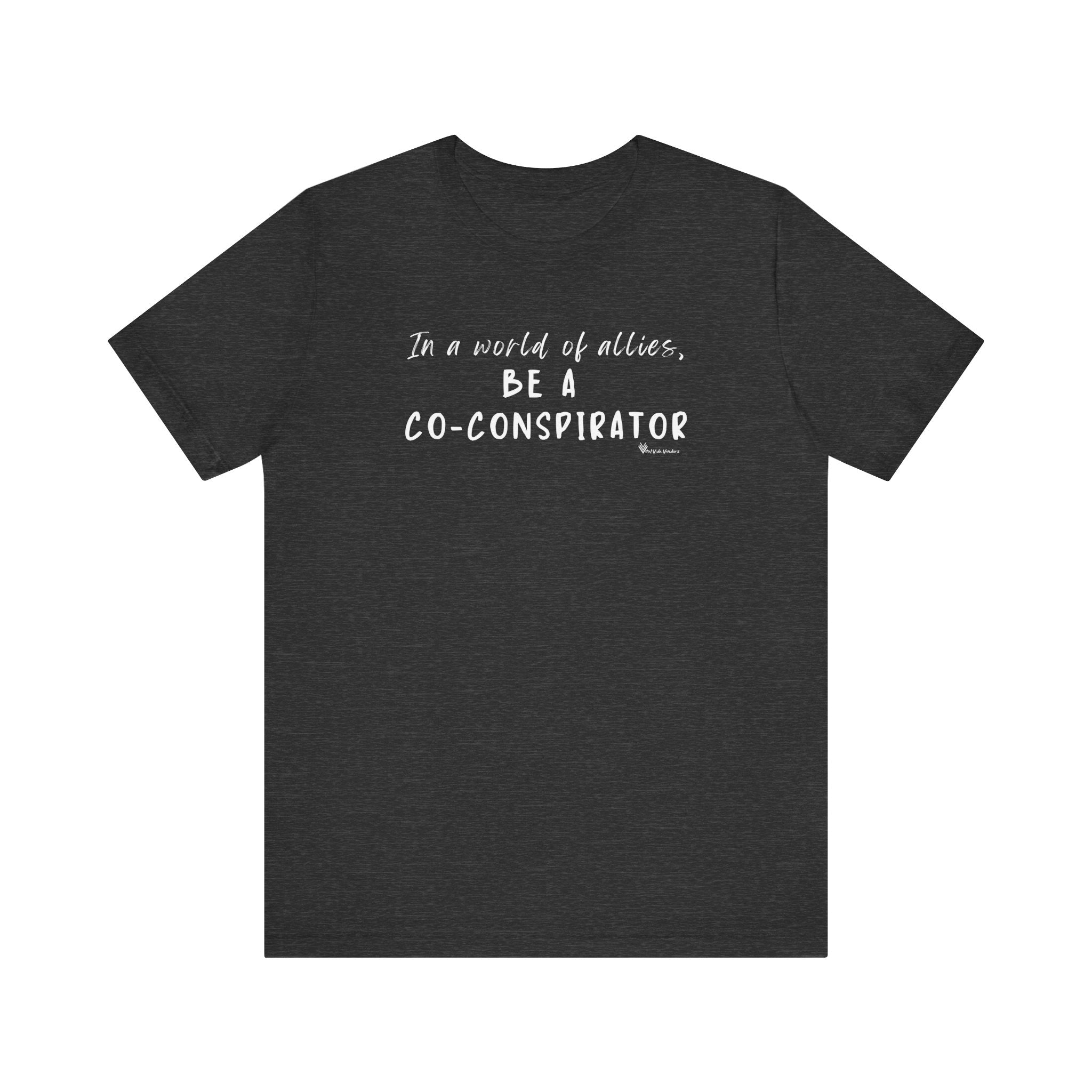 In a World of Allies, Be a Co-Conspirator- Jersey Tee