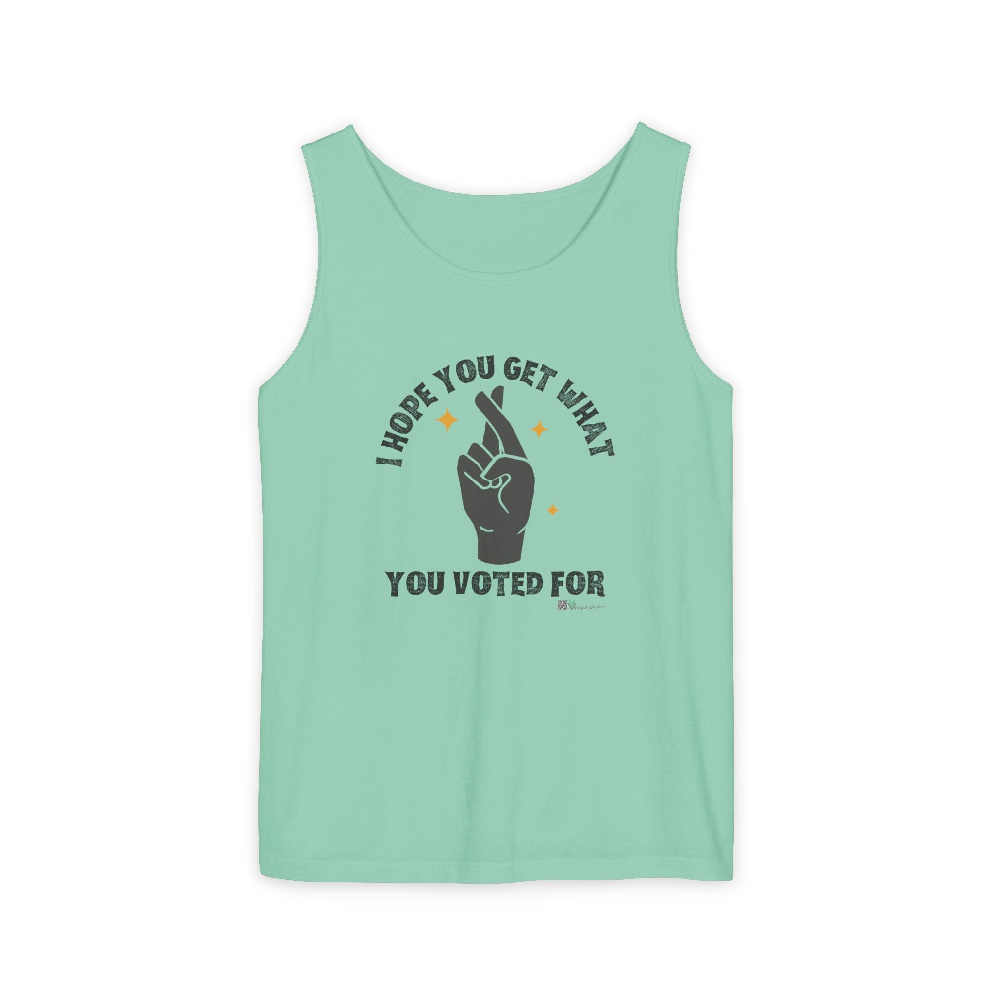 Fingers Crossed “I Hope You Get What You Voted For” Activist Tank Top