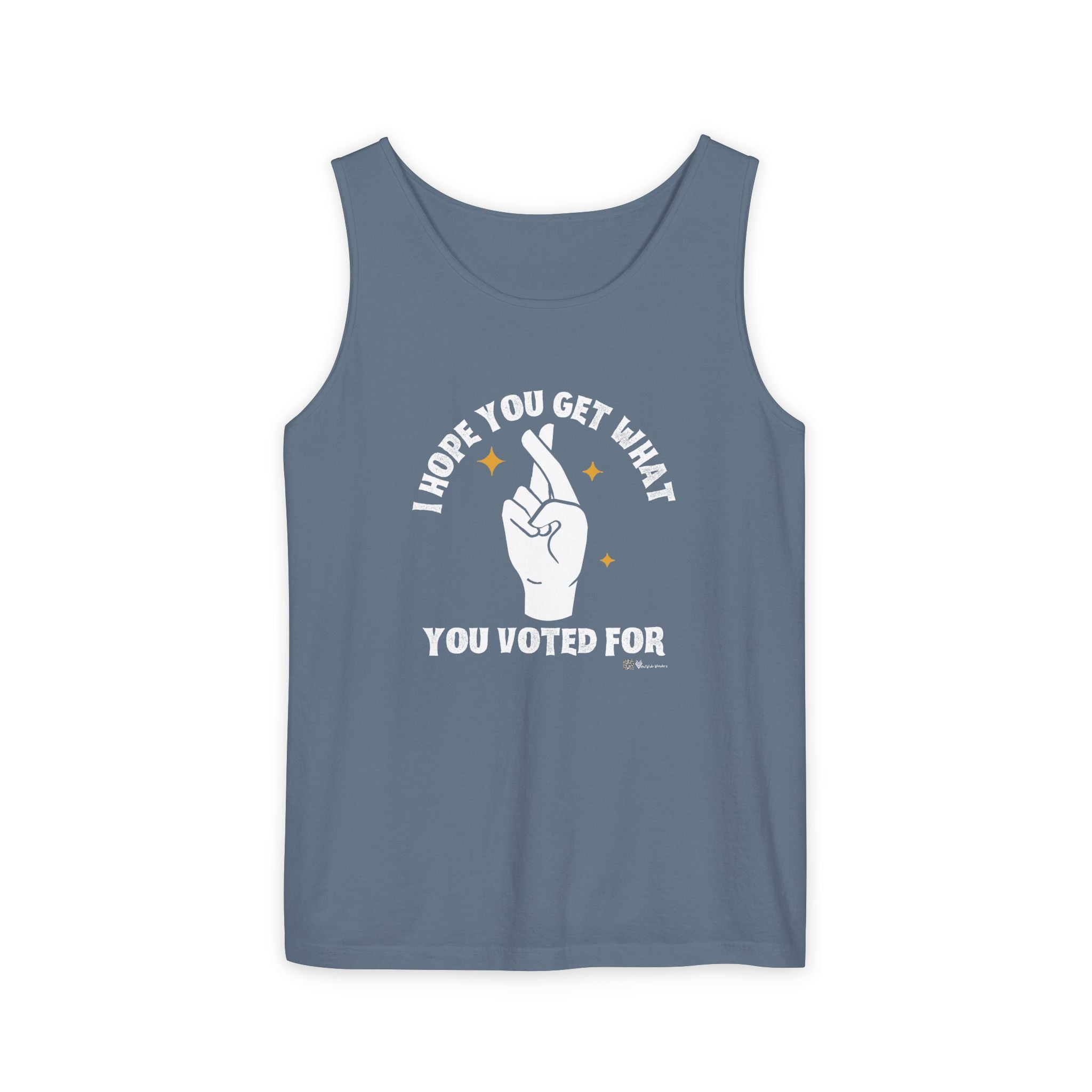 Fingers Crossed “I Hope You Get What You Voted For” Activist Tank Top