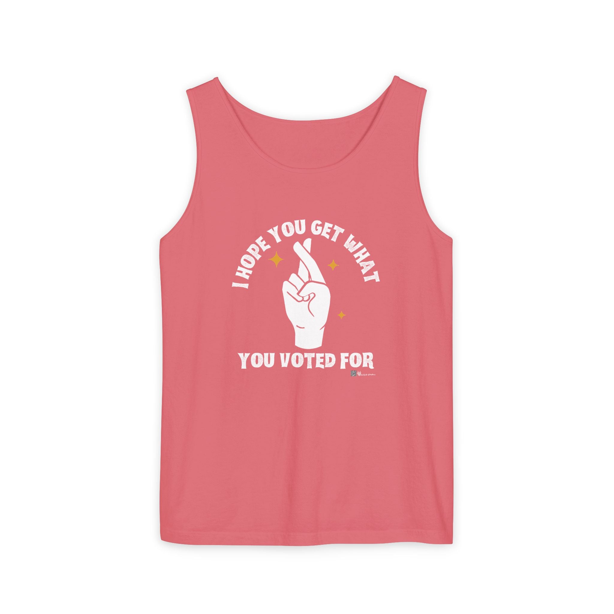 Fingers Crossed “I Hope You Get What You Voted For” Activist Tank Top