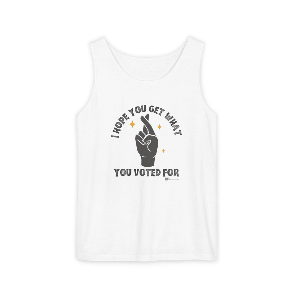 Fingers Crossed “I Hope You Get What You Voted For” Activist Tank Top
