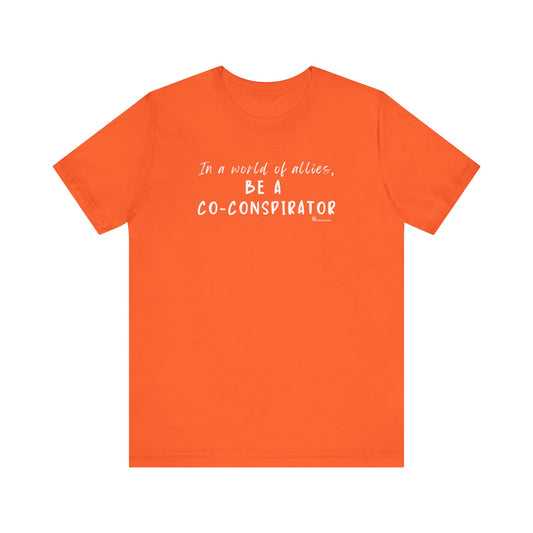 In a World of Allies, Be a Co-Conspirator- Jersey Tee