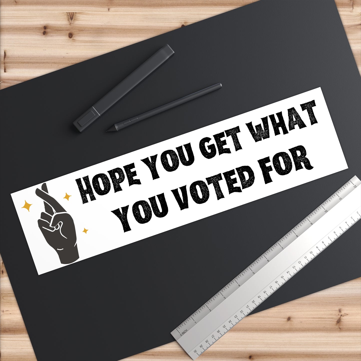 Get What You Voted For- Bumper Sticker