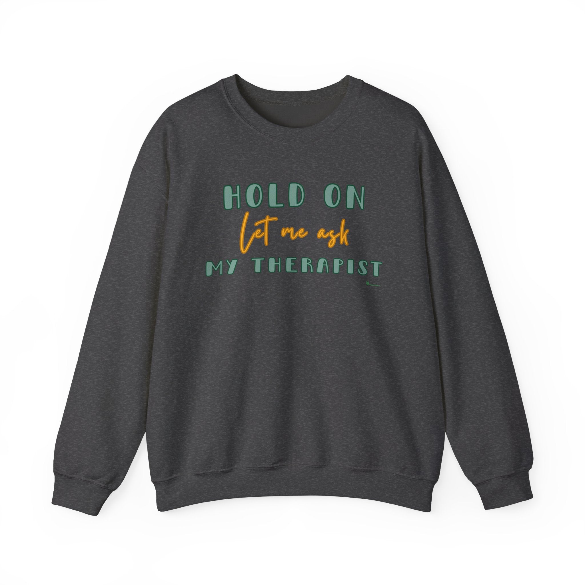 Let Me Ask My Therapist Crewneck Sweatshirt