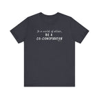 In a World of Allies, Be a Co-Conspirator- Jersey Tee
