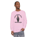 Hope You Get What You Voted For - Long Sleeve T-Shirt