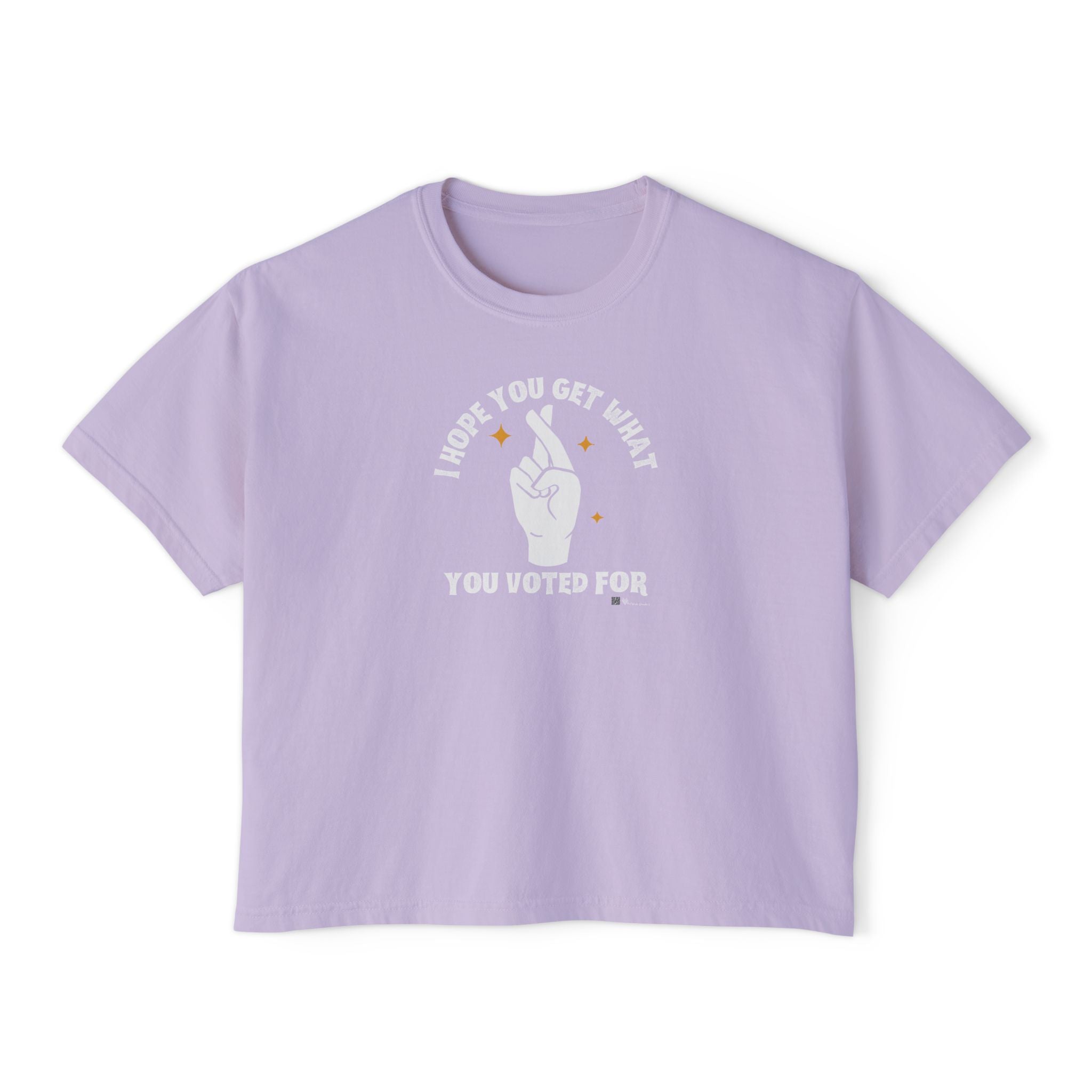 Boxy Cropped Tee- I Hope You Get What You Voted For