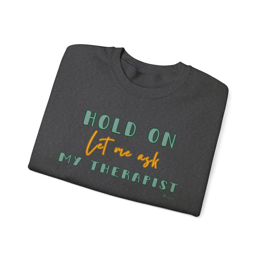 Let Me Ask My Therapist Crewneck Sweatshirt