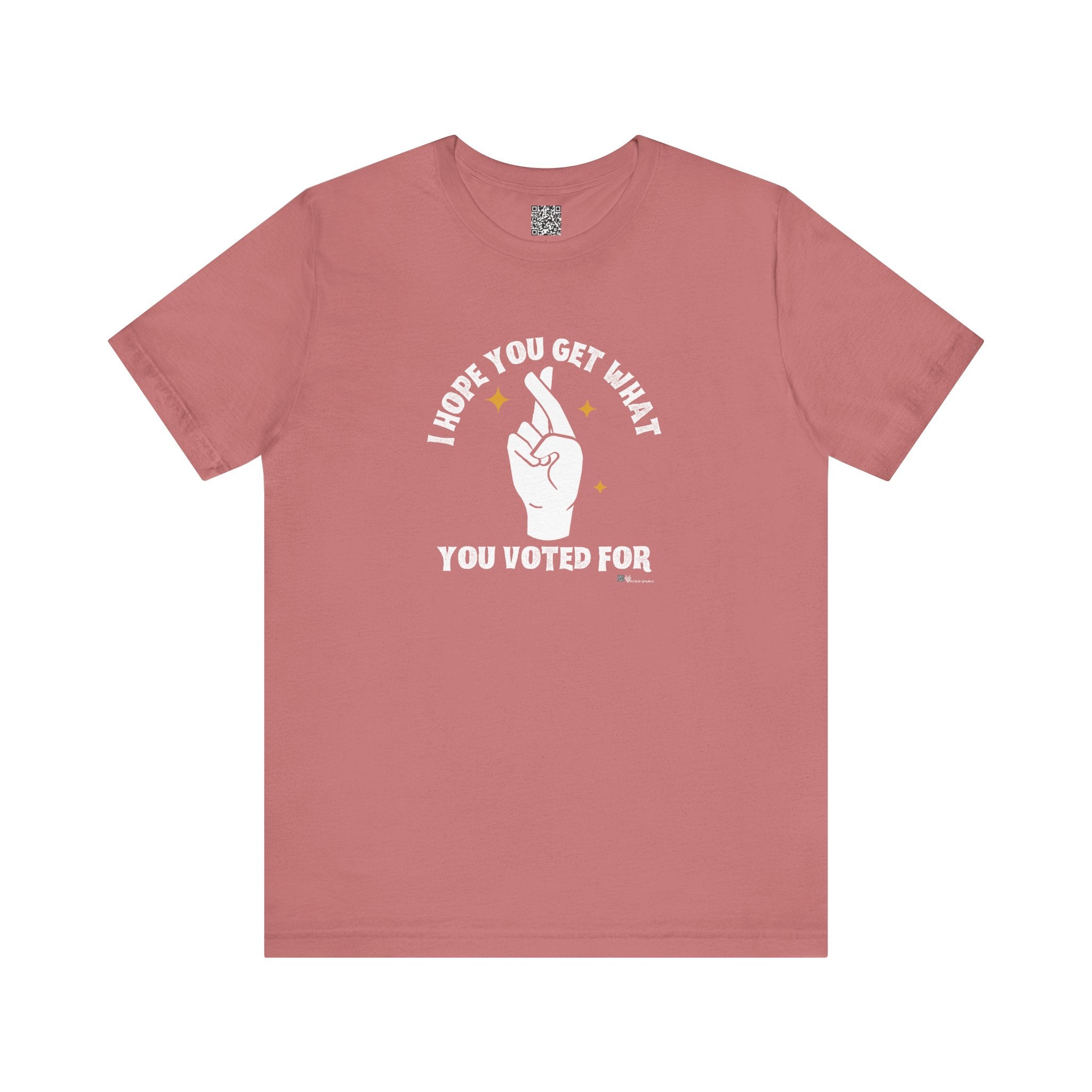 I Hope You Get What You Voted For - Jersey Tee