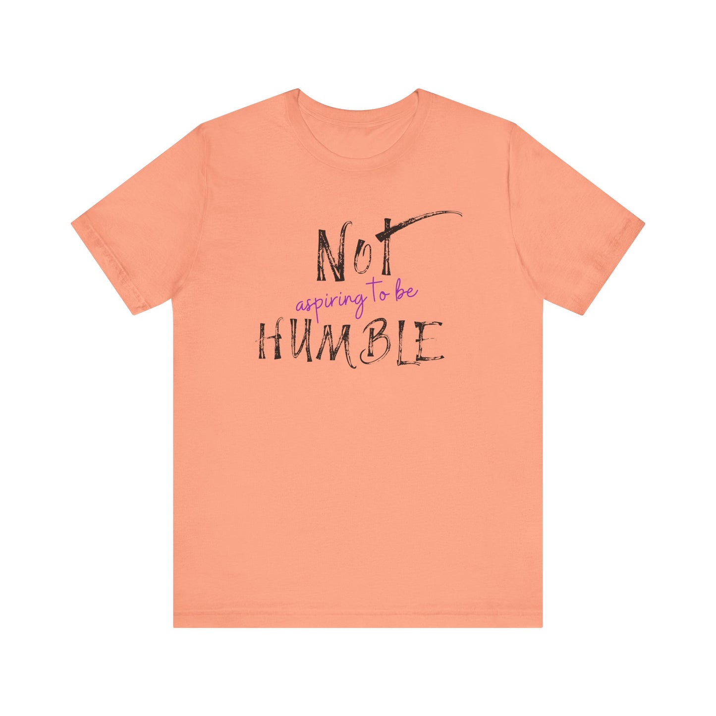 **Not Aspiring to Be Humble Jersey T-Shirt**