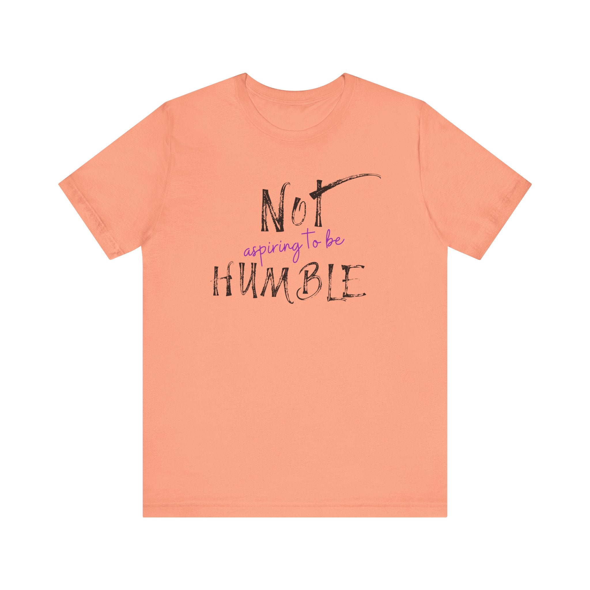 **Not Aspiring to Be Humble Jersey T-Shirt**