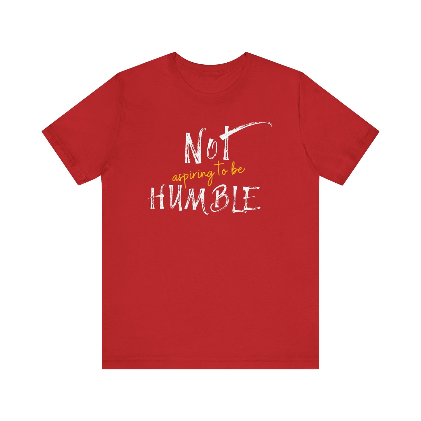 **Not Aspiring to Be Humble Jersey T-Shirt**