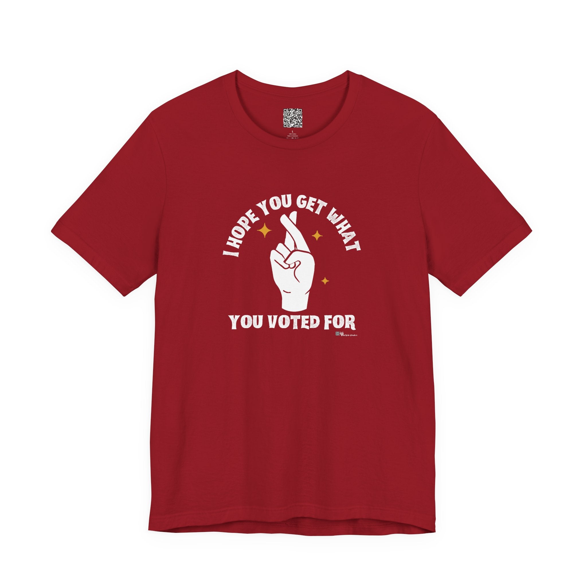 I Hope You Get What You Voted For - Jersey Tee