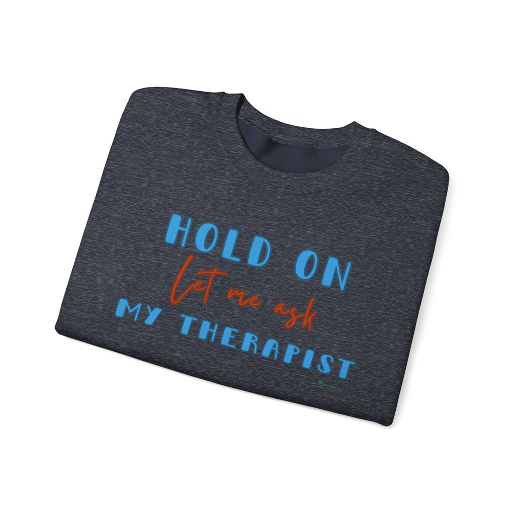 Let Me Ask My Therapist Crewneck Sweatshirt