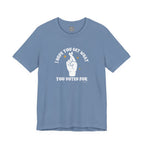 I Hope You Get What You Voted For - Jersey Tee