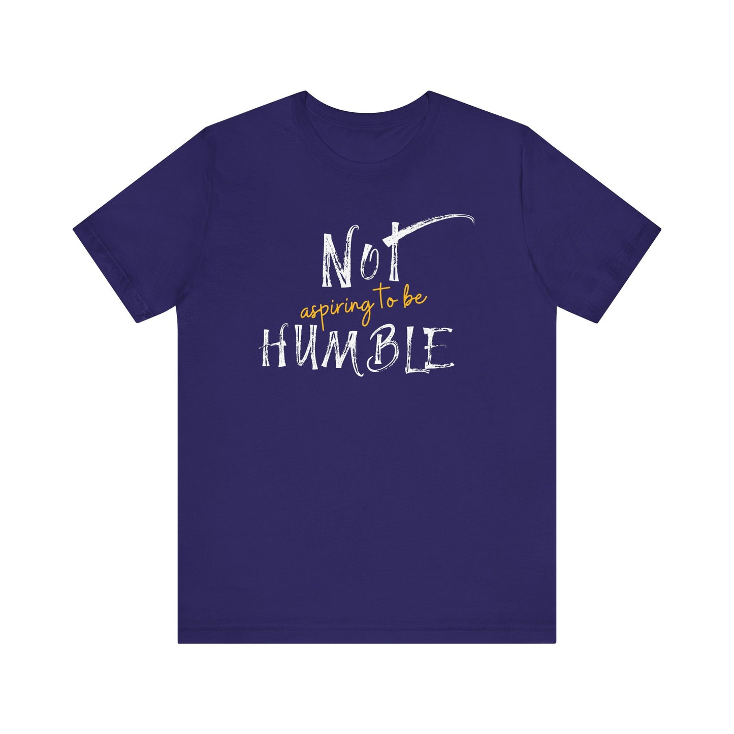 **Not Aspiring to Be Humble Jersey T-Shirt**