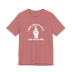 I Hope You Get What You Voted For - Jersey Tee