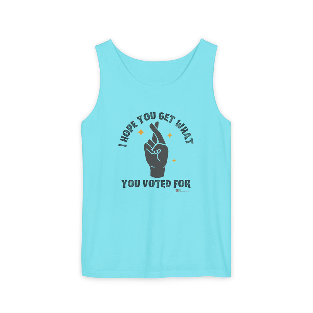 Fingers Crossed “I Hope You Get What You Voted For” Activist Tank Top