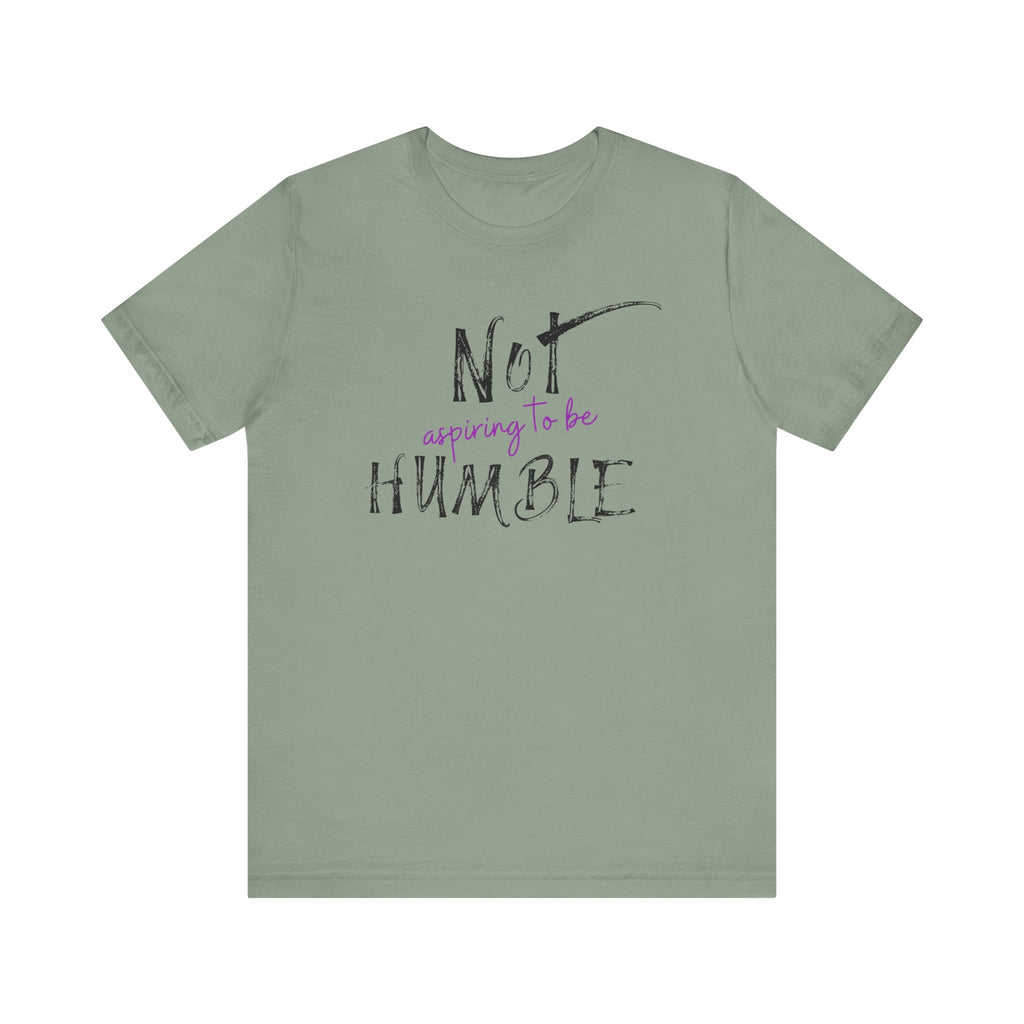 **Not Aspiring to Be Humble Jersey T-Shirt**