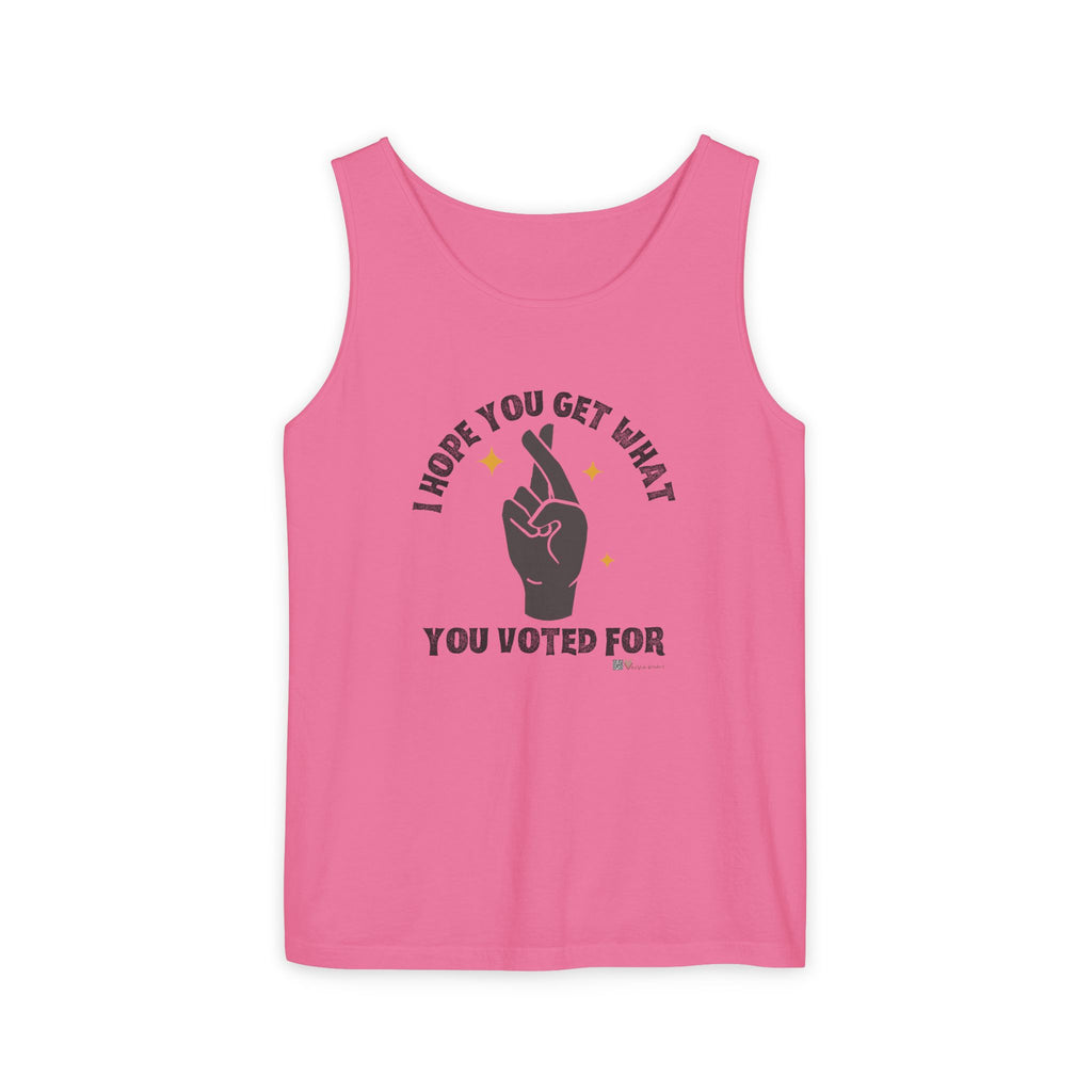 Fingers Crossed “I Hope You Get What You Voted For” Activist Tank Top