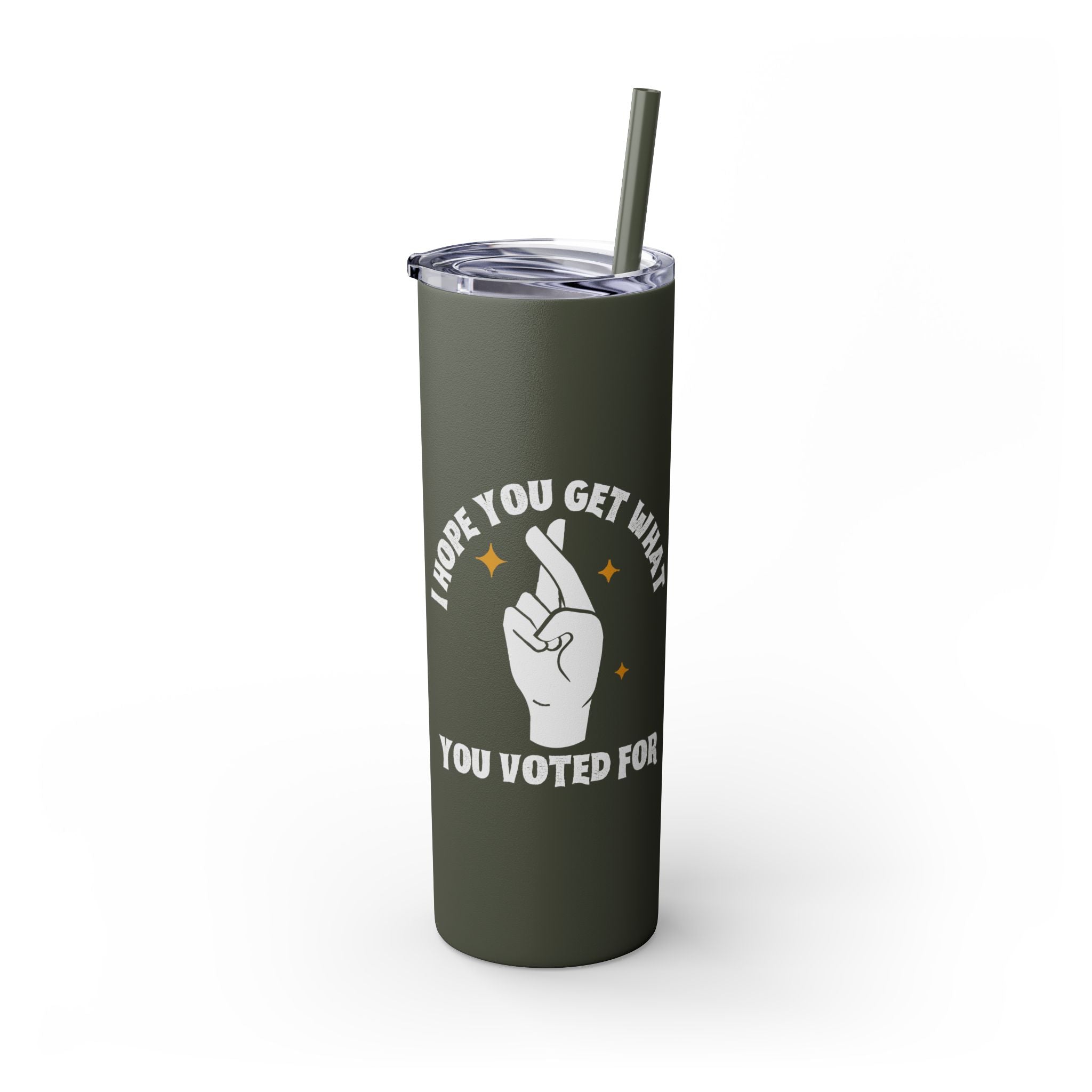 Get What You Voted For Skinny Tumbler – Consequences Brewing Daily