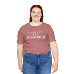 In a World of Allies, Be a Co-Conspirator- Jersey Tee