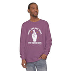 Hope You Get What You Voted For - Long Sleeve T-Shirt