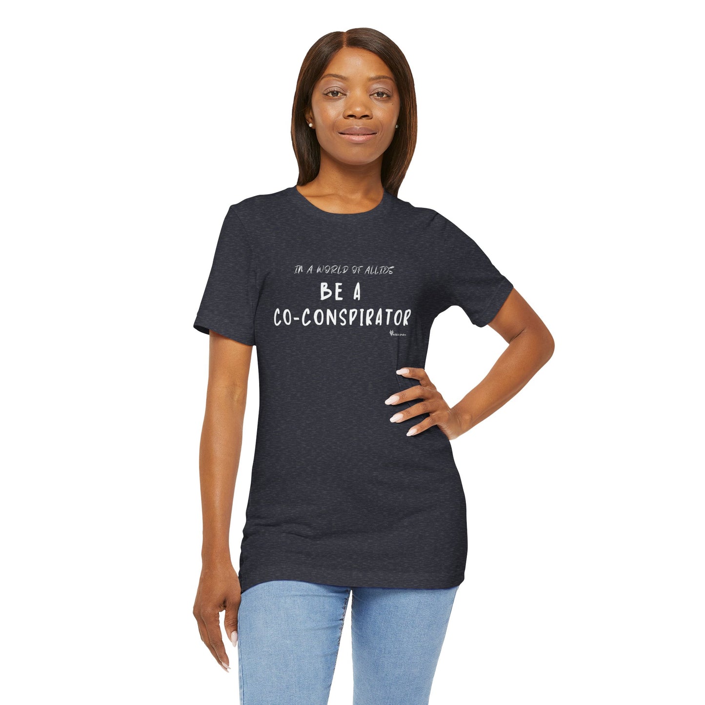 In a World of Allies, Be a Co-Conspirator- Jersey Tee