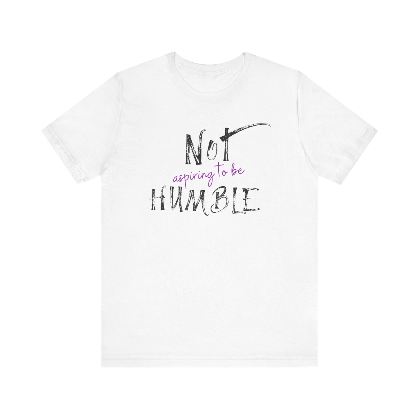 **Not Aspiring to Be Humble Jersey T-Shirt**