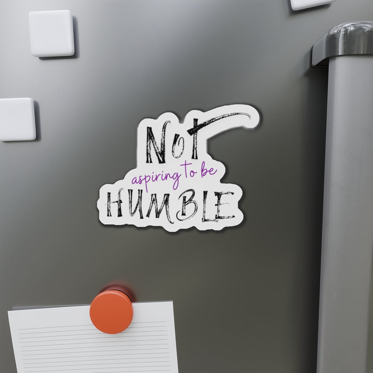 **Not Aspiring to Be Humble Die-Cut Magnet**