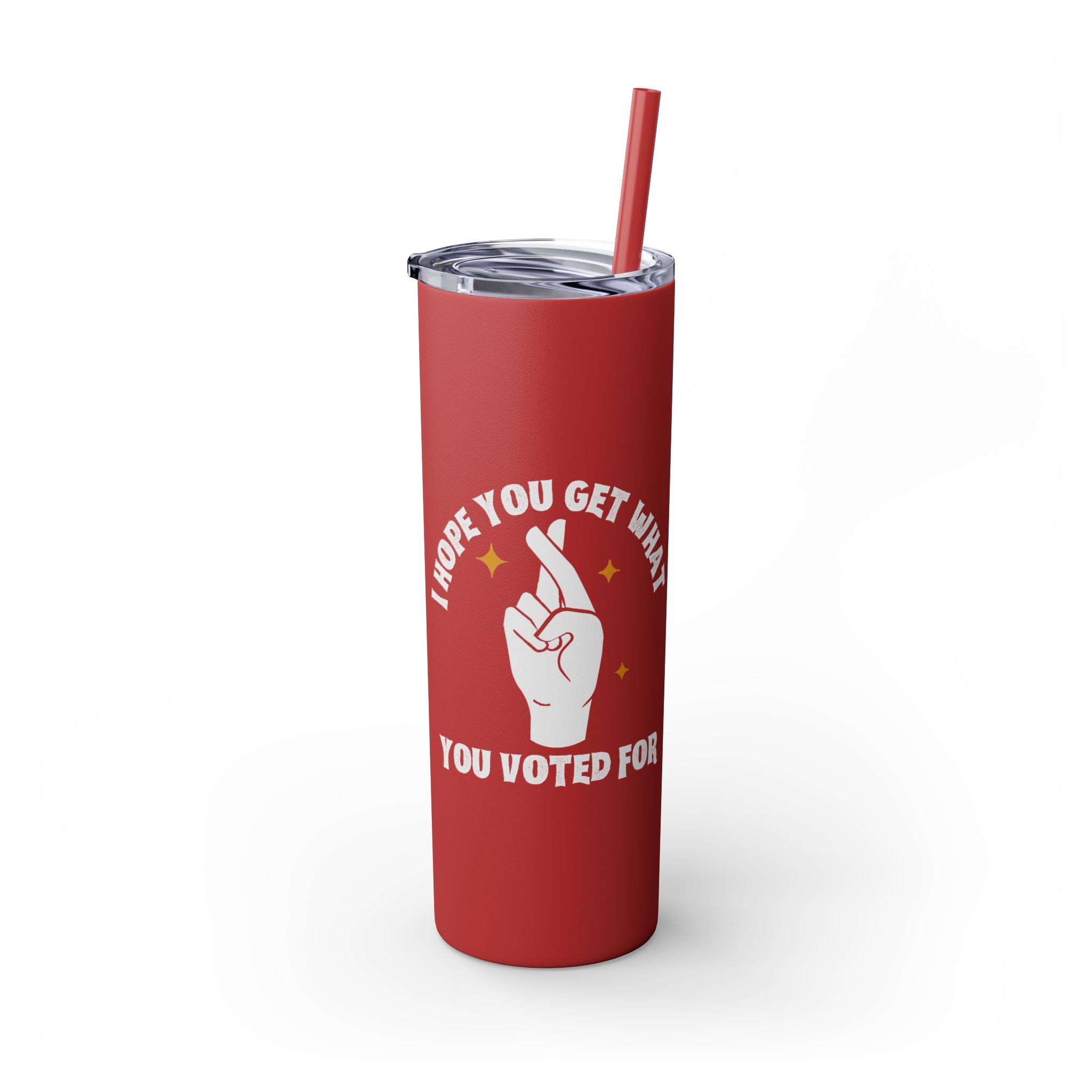 Get What You Voted For Skinny Tumbler – Consequences Brewing Daily