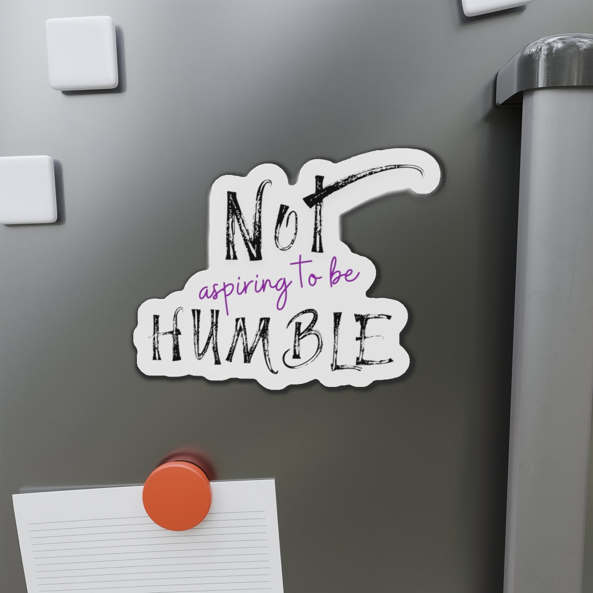 **Not Aspiring to Be Humble Die-Cut Magnet**