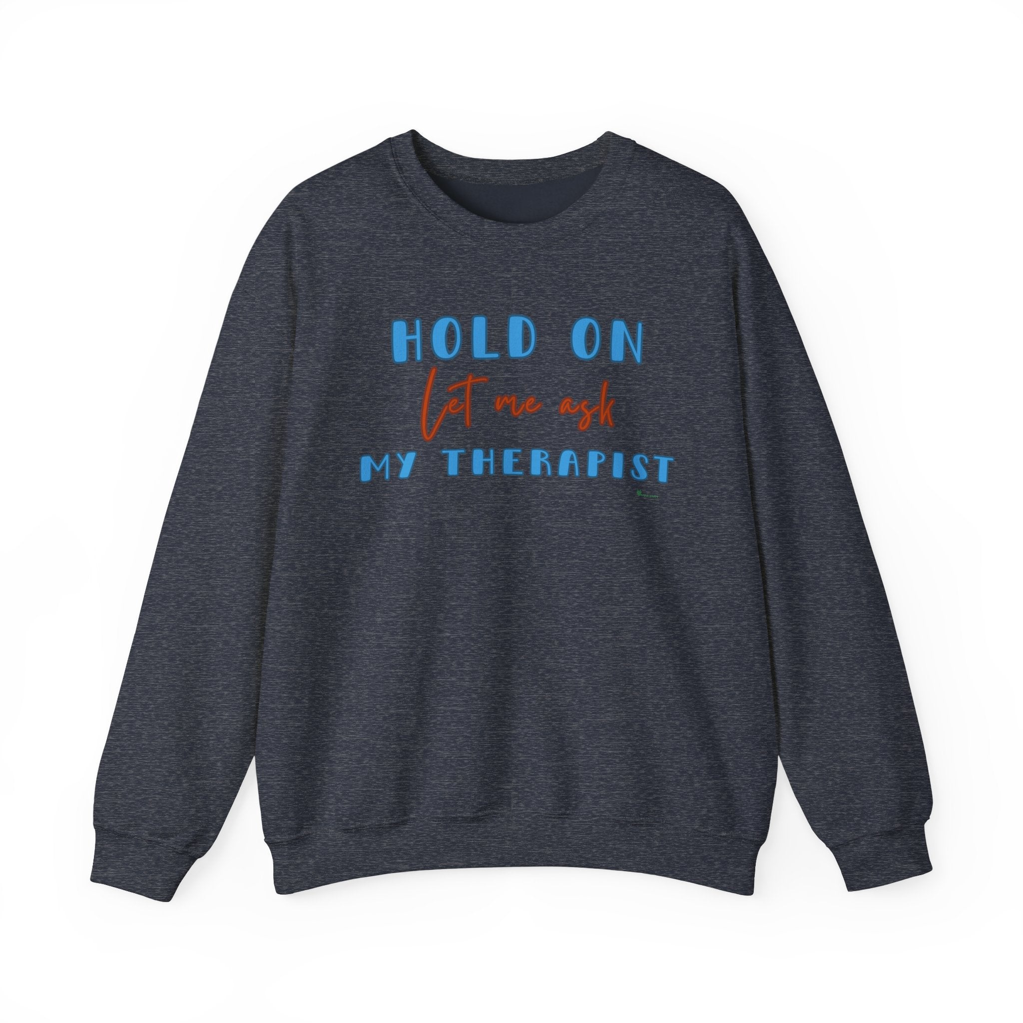 Let Me Ask My Therapist Crewneck Sweatshirt
