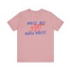 White, But NOT MAGA White – Anti-Fascist Ally Tee