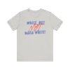 White, But NOT MAGA White – Anti-Fascist Ally Tee