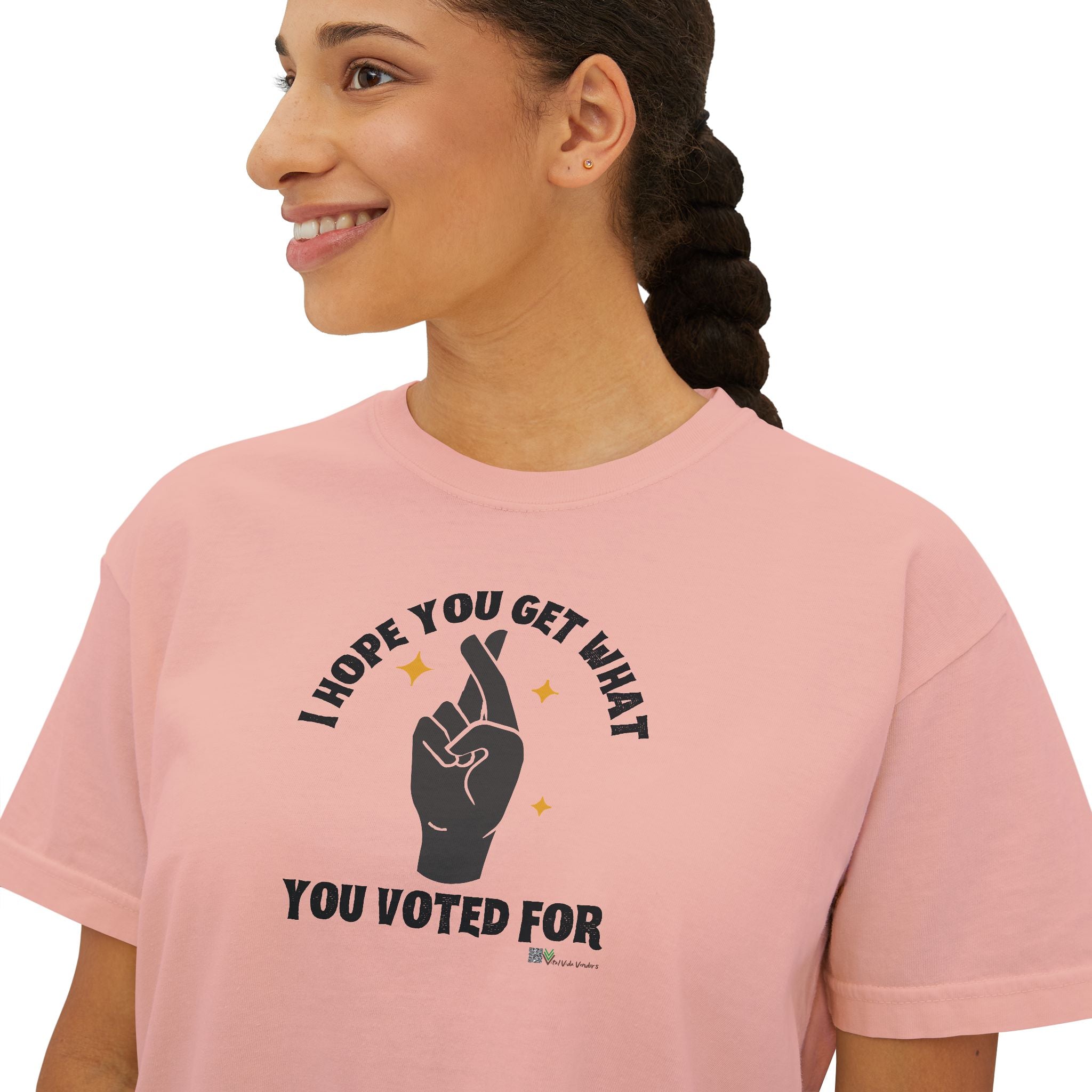 Boxy Cropped Tee- I Hope You Get What You Voted For