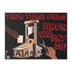 Your Term Ends When We Say So! Guillotine Vote Protest Sign