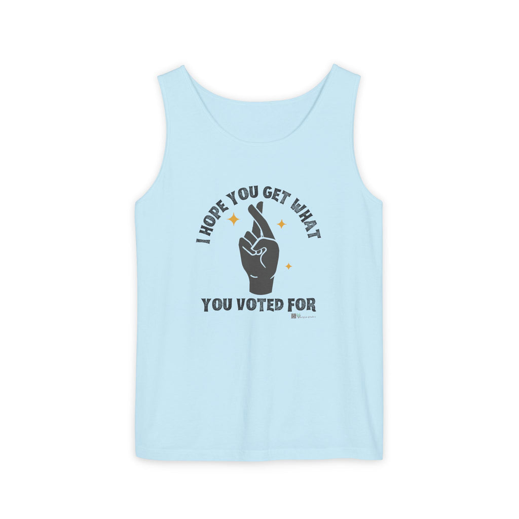 Fingers Crossed “I Hope You Get What You Voted For” Activist Tank Top