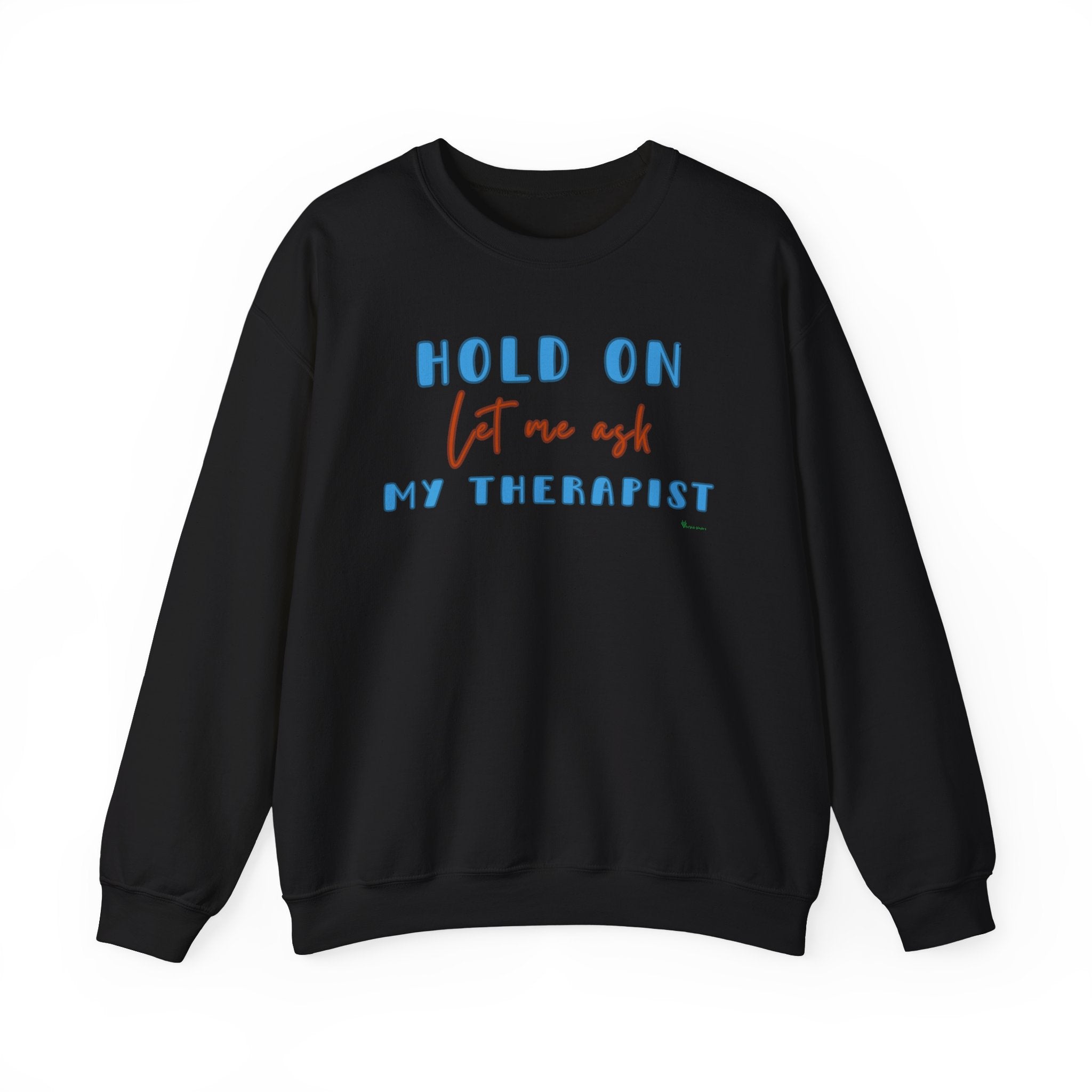 Let Me Ask My Therapist Crewneck Sweatshirt
