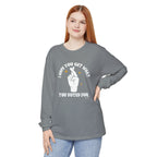 Hope You Get What You Voted For - Long Sleeve T-Shirt