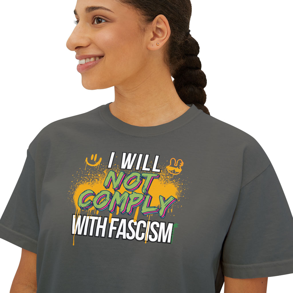 Boxy Crop Tee - I Will Not Comply with Fascism Statement Tee